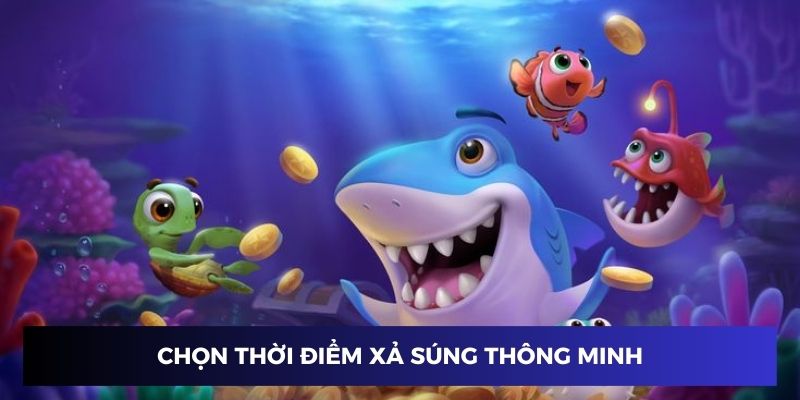 Chọn thời điểm xả súng đạn thông minh