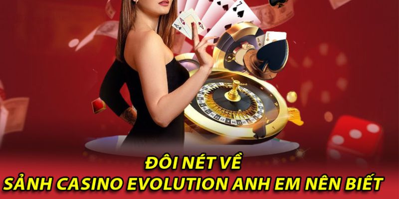 Một số thông tin giúp bạn hiểu rõ hơn về evolution tại nhà cái 79king