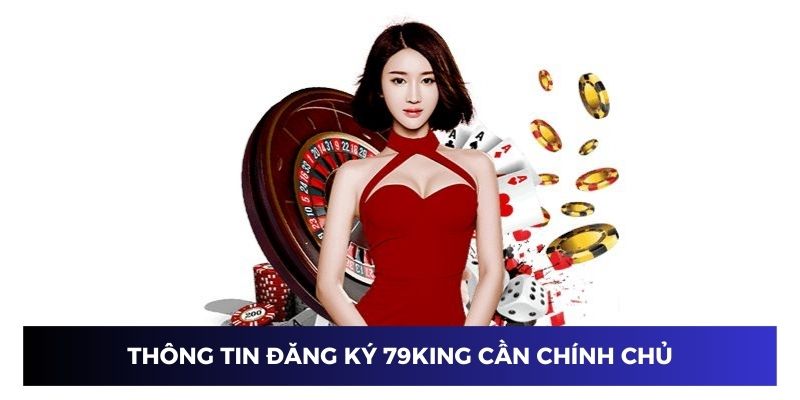 Thông tin đăng ký 79KING cần chính chủ