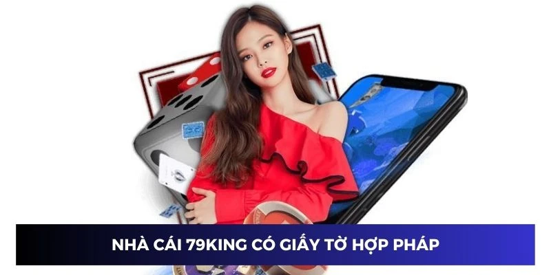 Sân chơi 79KING có đủ giấy tờ hợp pháp